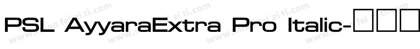 PSL AyyaraExtra Pro Italic字体转换